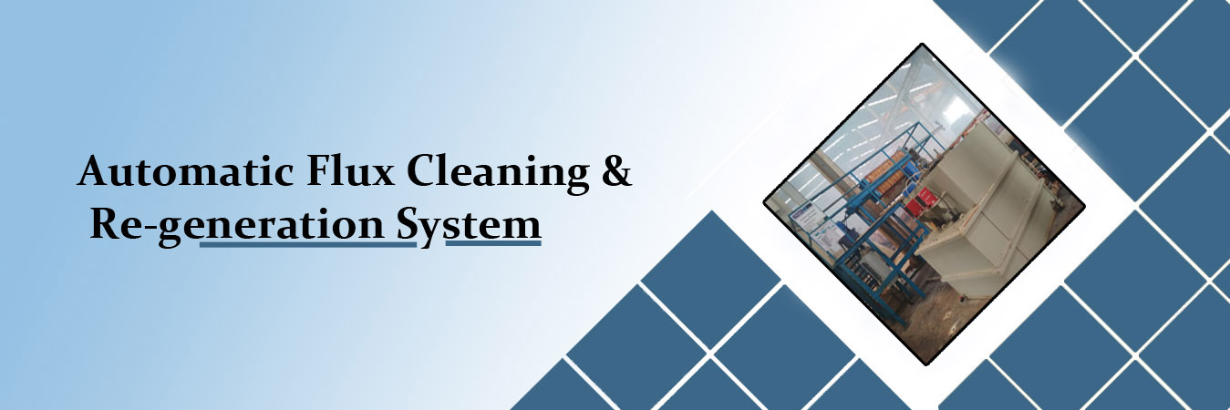 Automatic Flux Cleaning & Re-generation System